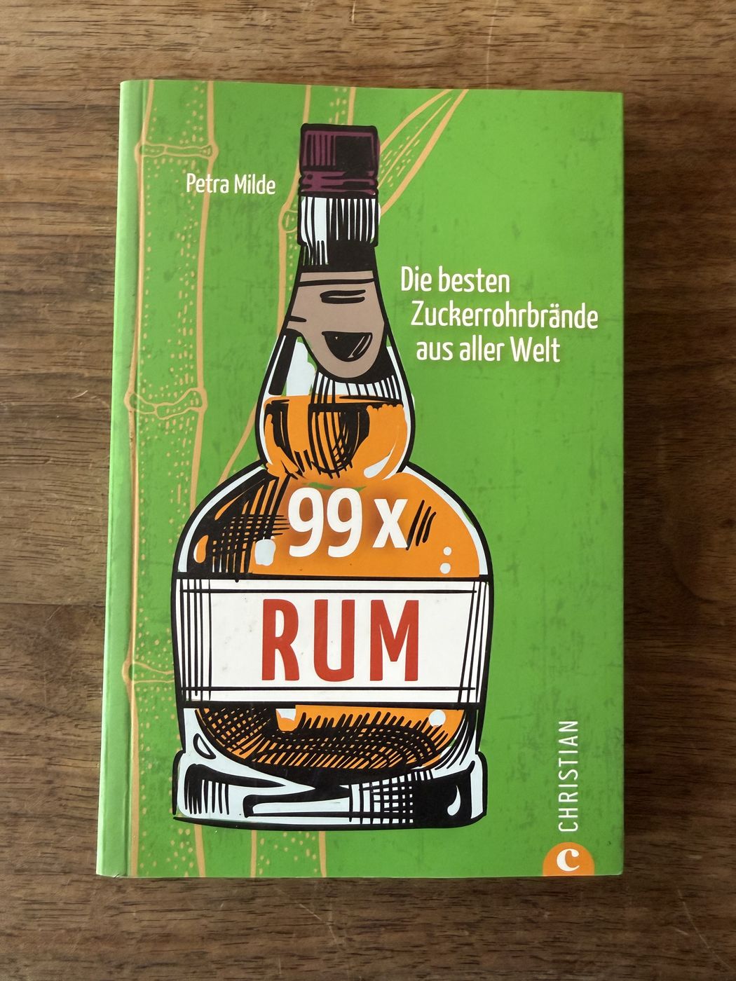 99 x Rum · Die besten Zuckerrohrbrände aus aller Welt