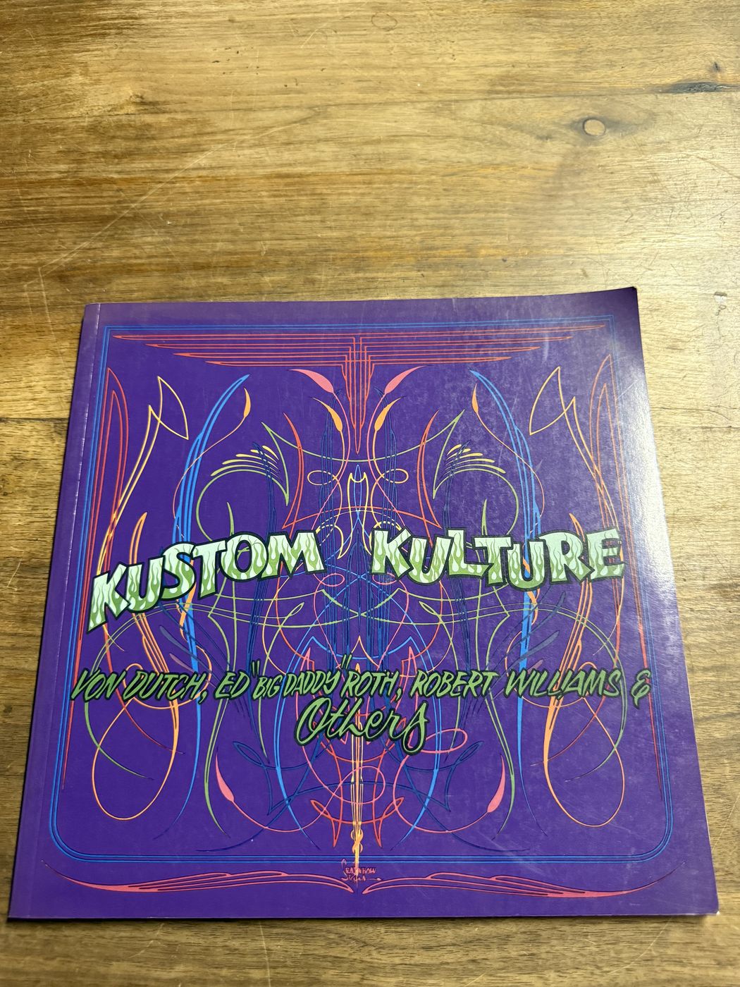 Kustom Kulture · Von Dutch, Ed Roth, Robert Williams